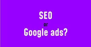 SEO Vs Google Ads Which Is Better